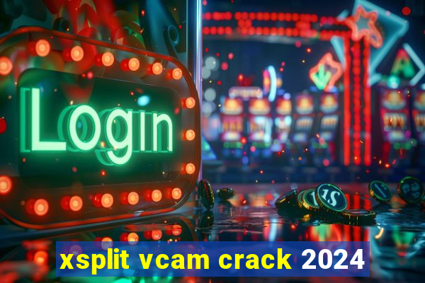 xsplit vcam crack 2024